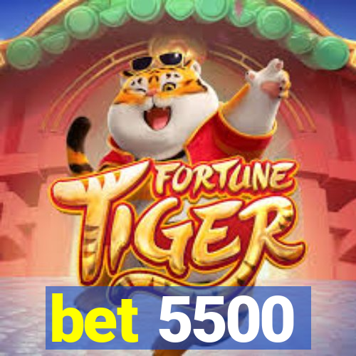 bet 5500